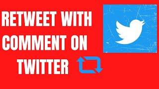 how to retweet with comment on twitter