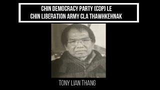 Chin Democracy Party (CDP) le Chin Liberation Army (CLA) Thawhkehnak II Tony Lian Thang.