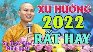 Bài Giảng Mới Nhất  - Xu Hướng 2022 Tại Chùa Hoằng Pháp || Sư Thầy Giác Minh Luật.