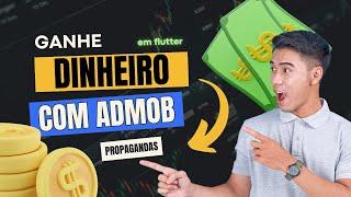 Ganhando dinheiro com AdMob no seu aplicativo - Propaganda em app flutter