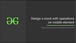 Design a stack with operations on middle element | GeeksforGeeks