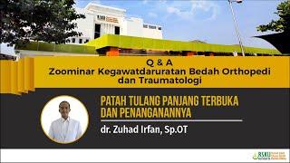 Q & A Kegawatdaruratan Bedah Orthopedi : Patah Tulang Panjang Terbuka dan Penanganannya