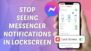 How to Stop Seeing Messenger Notifications in Lockscreen on iPhone - Quick and Easy Guide!