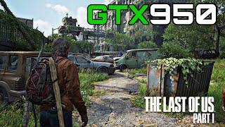 the last of us part 1 gtx 950 + i7 3770k