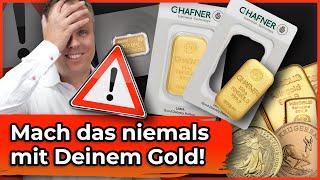 Was Sie niemals mit Ihrem Gold machen sollten!