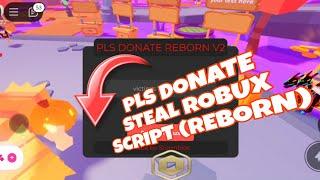 [NEW]PLS DONATE STEAL ROBUX SCRIPT | REBORN V3 | EZ ROBUX| (ROBLOX)