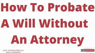 How To Probate A Will Without An Attorney