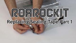 Replacing Sealing Tape Part 1 // Roarockit Quick Tips