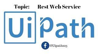 Application Integration - Rest Web Service UI Path tutorials