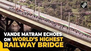 Vande Matram echoes, Tricolours flutter on world’s highest Chenab Railway Bridge in J&K