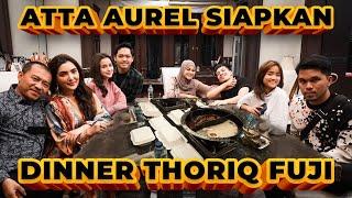 Dinner Perayaan THORIQ FUJI!? Rumah ATTA AUREL Hebohhh