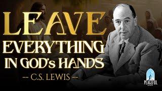 The MIRACLE of TRUSTING GOD: Overcome Worries Through Powerful PRAYER | [C.S. Lewis]