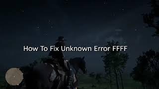 RDR2 How To Fix Unknown Error FFFF