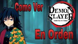 Como Ver Demon Slayer En Orden!! Peliculas Y Temporadas