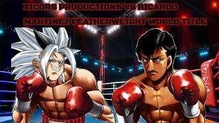 XICORS PRODUCTIONS VS RICARDO MARTINEZ WORLD TITLE FIGHT #untitledboxinggame #hajimenoippo