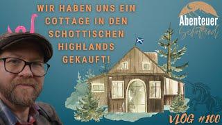 Wir haben uns ein Cottage in den schottischen Highlands gekauft | VLOG #100