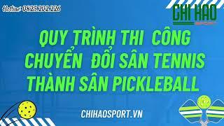 Quy Trình Thi Công Chuyển Đổi Cải Tạo Từ Sân Tennis Cũ Thành Sân Pickleball Mới