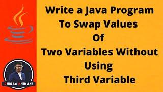 06 | Java Program To Swap Values Of Two Variables Without Using Third Variable