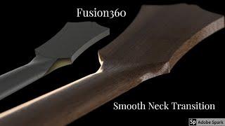 Fusion 360 Smooth Neck Transitions