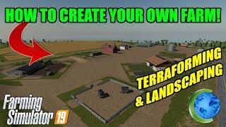 How to Create your own Farm in FS19! | Terraforming & Landscaping | Farming Simulator 19