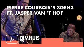 BIMHUIS TV Presents: PIERRE COURBOIS 3GEN3 FT. JASPER VAN ‘T HOF