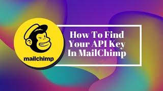 How To Find Your API Key In MailChimp | Quick Guide To Locating Your MailChimp API Key