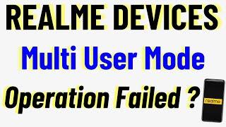 REALME Devices Multi User Operation Failed ? | Reason | Remove Guest Mode