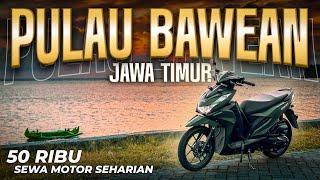 Sewa Motor & Keliling PULAU BAWEAN