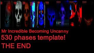 Mr Incredible Becoming Uncanny 530 phases template (THE END)