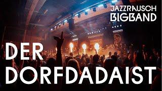 Jazzrausch Bigband • Der Dorfdadaist (Official Video, 4K)