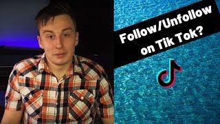 Does Follow/Unfollow Work on Tik Tok? || (The Truth About Follow Unfollow in 2019)