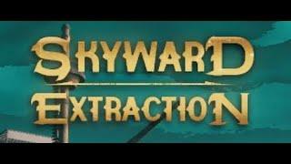 Let's take to the skies!//Skyward Extraction