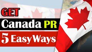 How to Get Canada PR Easily in 2021 | Step by Step Process for Canada PR | Best Ways Explained