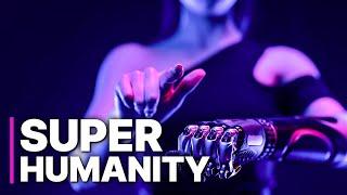Super Humanity | Transhumanism