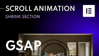 Shrink Section On Scroll With GSAP & ScrollTrigger In Elementor Pro | Scroll Animation