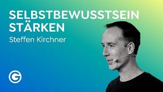 Wie überwinde ich Selbstzweifel? So steigerst du sofort dein Selbstvertrauen // Steffen Kirchner