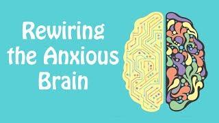 إعادة توصيل الدماغ القلق: المرونة العصبية ودورة القلق: مهارات القلق # 21