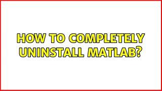 Ubuntu: How to completely uninstall MATLAB?