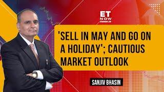 Sanjiv Bhasin Analytics On Market Outlook For May & Volatility | 'Be Cautious, Take Some Money Out'