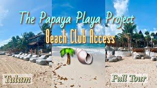 FULL TOUR OF THE PAPAYA PLAYA PROJECT BEACH CLUB ACCESS IN TULUM| Aesthetically Pleasing & Relaxing