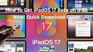 How to Get iPadOS 17 Beta on iPad Now: Quick Download Guide