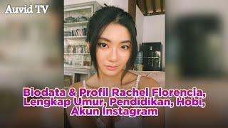 TERBARU! Biodata & Profil Rachel Florencia, Lengkap Umur, Pendidikan, Hobi, Akun Instagram