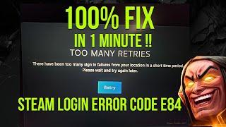 How to Fix Steam Login error code e84 100% work  FREE AND FAST SOLUTION