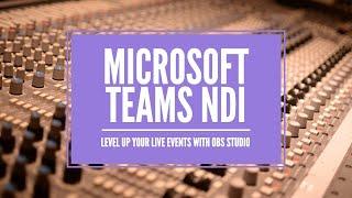 Build your live stream with Microsoft Teams NDI and OBS Studio