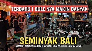 RAMAI ! PUSAT HIBURAN MALAM DI BALI | SITUASI SEMINYAK BALI