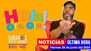 Alex Otaola en vivo, últimas noticias de Cuba - Hola! Ota-Ola (viernes 28 de junio del 2024)