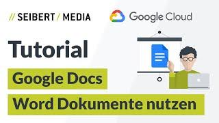 Mit Google Docs Microsoft Word Dokumente öffnen und bearbeiten | Google Workspace Tutorial