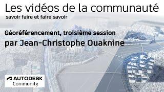 Les vidéos de la communauté : Géoréférencement, collaboration au sein de l'écosystème AEC Autodesk