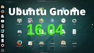 How To Install Ubuntu Gnome 16.04 - Gnome Desktop