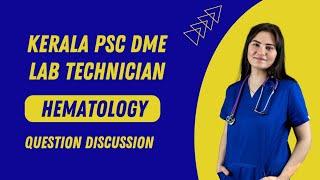 HEMATOLOGY PYQ  DISCUSSION | KERALA PSC LAB TECHNICIAN | DME 2025 |